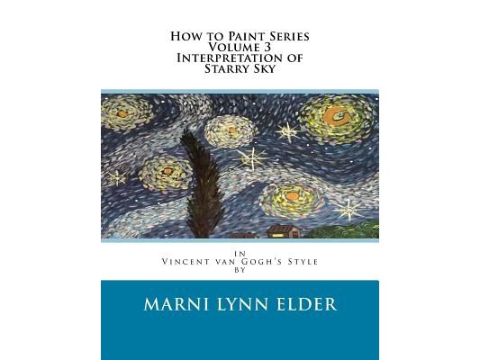 How to Paint Series Volume 3 Interpretation of Starry Sky: in Vincent van Gogh's Style