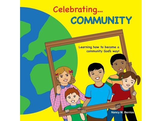 Celebrating Community: Learning How To Become A Community God's Way