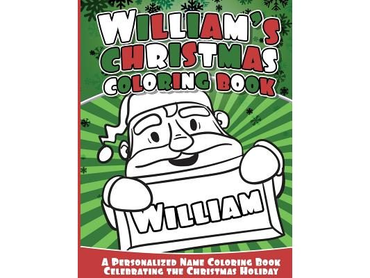 William's Christmas Coloring Book: A Personalized Name Coloring Book Celebrating the Christmas Holiday