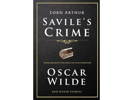 Lord Arthur Savile's Crime and Other Stories