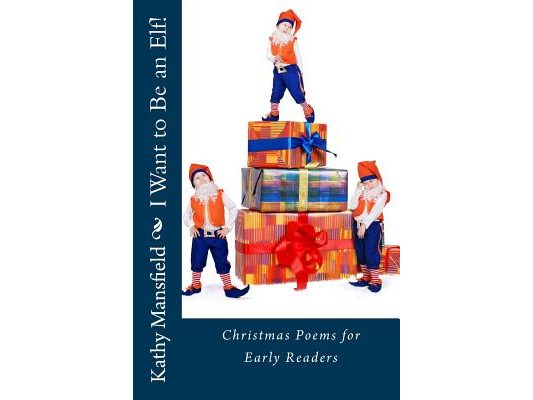 I Want to Be an Elf!: Christmas Poems for Early Readers