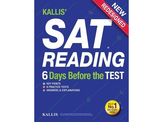 KALLIS' SAT Reading - 6 Days Before the Test: (College SAT Prep + Study Guide Book for the New SAT