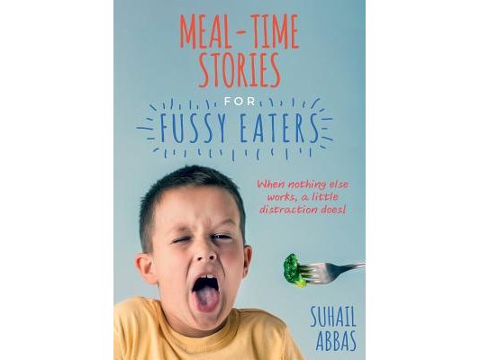 Mealtime Stories for Fussy Eaters: When Nothing Else Works, a Little Distraction Does!
