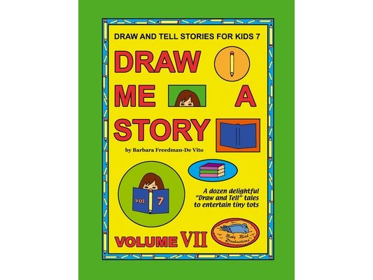 Draw and Tell Stories for Kids 7: Draw Me a Story Volume VII
