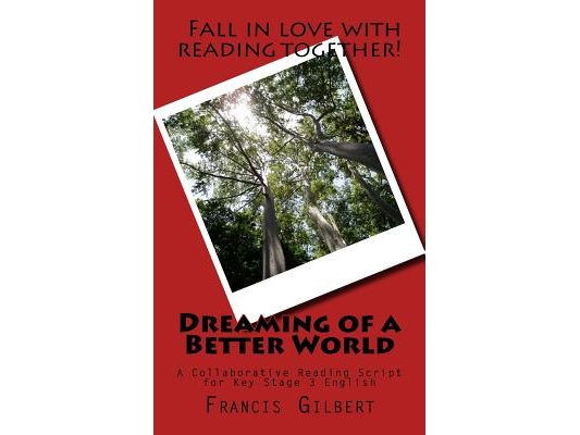 Dreaming of a Better World: A Collaborative Reading Script for Key Stage 3 English