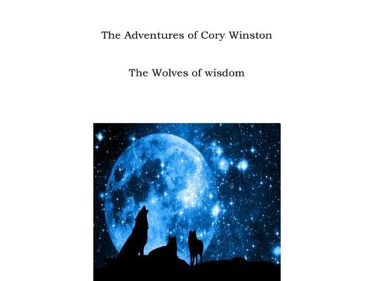 The Adventures of Cory Winston: The Wolves of Wisdom
