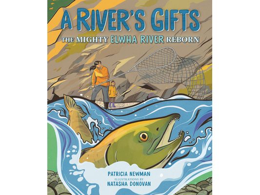 A River's Gifts: The Mighty Elwha River Reborn