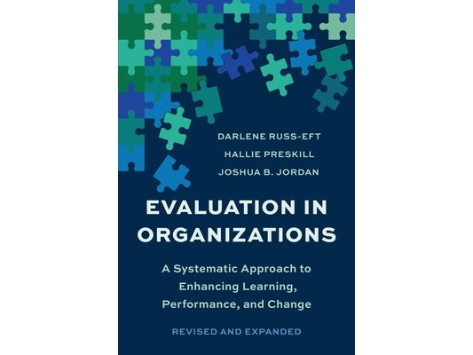 Evaluation in Organizations: A Systematic Approach to Enhancing Learning, Performance, and Change