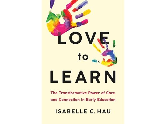 Love to Learn: The Transformative Power of Care and Connection in Early Education