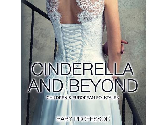 Cinderella and Beyond Children's European Folktales