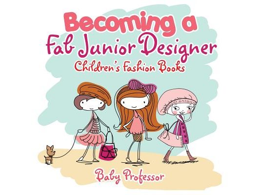 Becoming a Fab Junior Designer Children's Fashion Books
