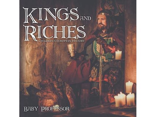 Kings and Riches Children's European History