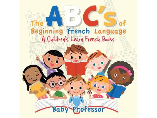 The ABC's of Beginning French Language A Children's Learn French Books