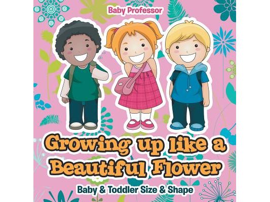 Growing up like a Beautiful Flower baby & Toddler Size & Shape