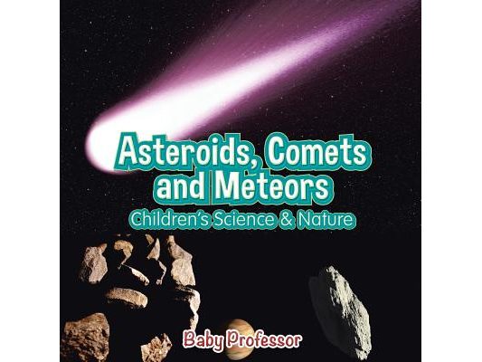 Asteroids, Comets and Meteors Children's Science & Nature
