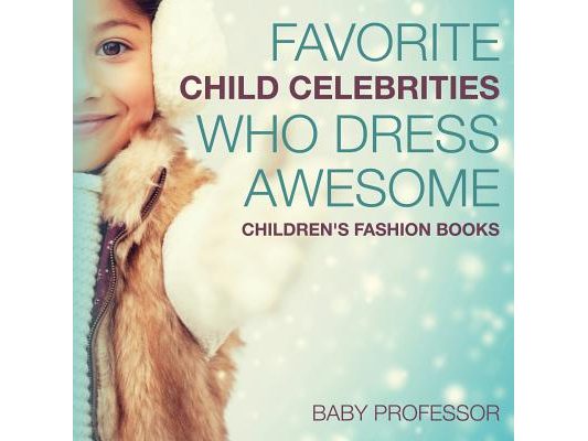 Favorite Child Celebrities Who Dress Awesome Children's Fashion Books
