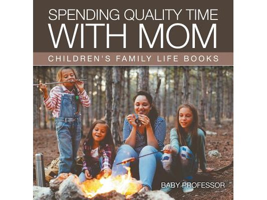 Spending Quality Time with Mom- Children's Family Life Books