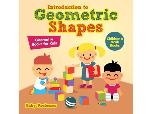 Introduction to Geometric Shapes - Geometry Books for Kids Children's Math Books