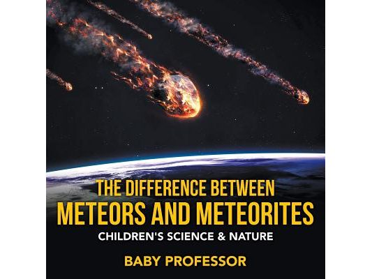 The Difference Between Meteors and Meteorites Children's Science & Nature