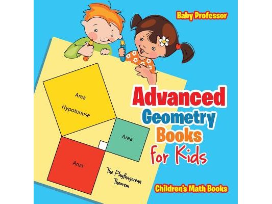 Advanced Geometry Books for Kids - The Phythagorean Theorem Children's Math Books