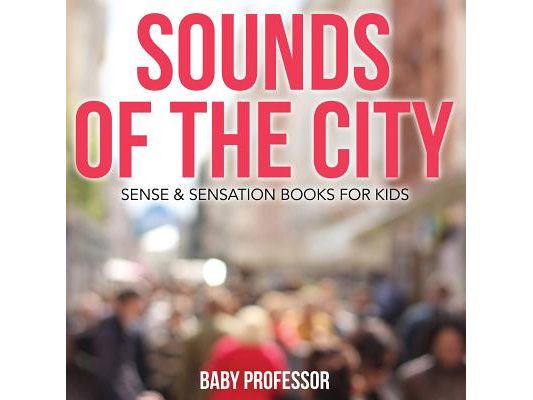 Sounds of the City Sense & Sensation Books for Kids