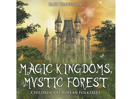 Magic Kingdoms, Mystic Forest Children's European Folktales