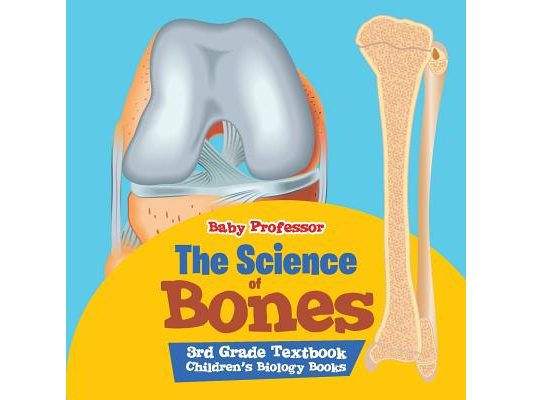 The Science of Bones 3rd Grade Textbook Children's Biology Books