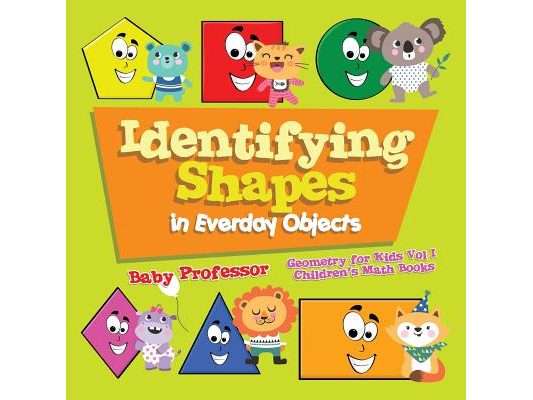 Identifying Shapes in Everday Objects Geometry for Kids Vol I Children's Math Books