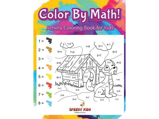 Color By Math! Activity Coloring Book for Kids