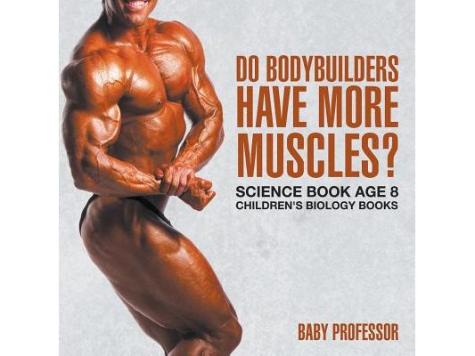 Do Bodybuilders Have More Muscles? Science Book Age 8 Children's Biology Books
