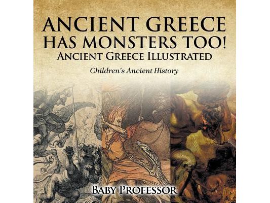 Ancient Greece Has Monsters Too! Ancient Greece Illustrated Children's Ancient History