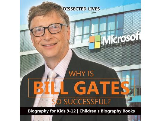 Why Is Bill Gates So Successful? Biography for Kids 9-12 Children's Biography Books