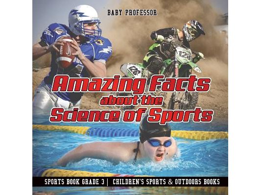Amazing Facts about the Science of Sports - Sports Book Grade 3 Children's Sports & Outdoors Books