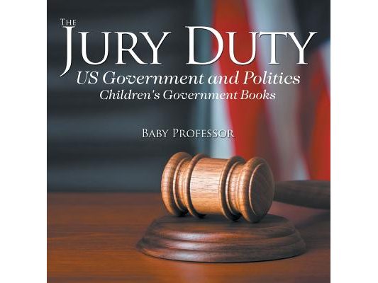 The Jury Duty - US Government and Politics Children's Government Books