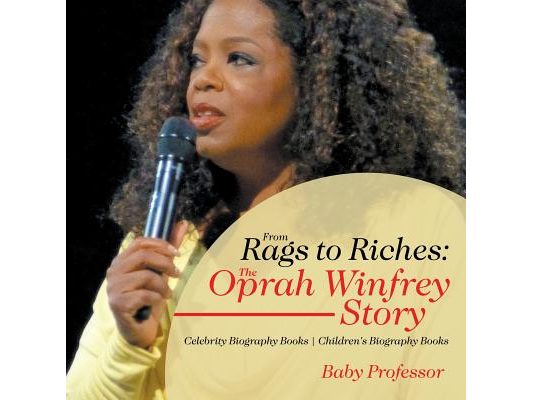 From Rags to Riches: The Oprah Winfrey Story - Celebrity Biography Books Children's Biography Books