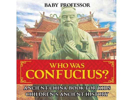 Who Was Confucius? Ancient China Book for Kids Children's Ancient History