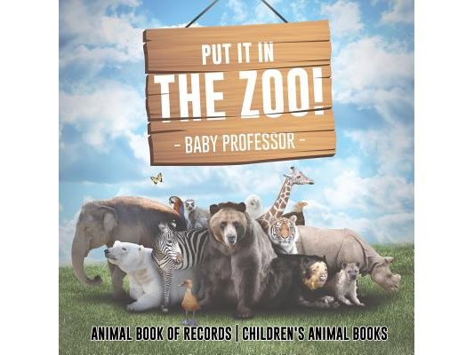 Put It in The Zoo! Animal Book of Records Children's Animal Books