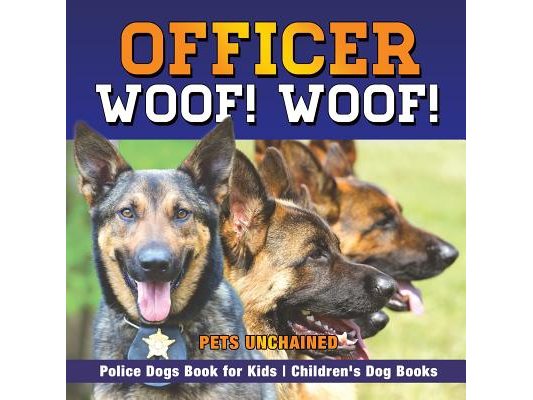 Officer Woof! Woof! Police Dogs Book for Kids Children's Dog Books