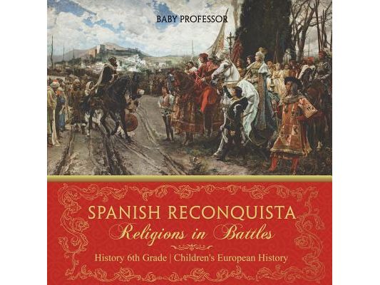 Spanish Reconquista: Religions in Battles - History 6th Grade Children's European History