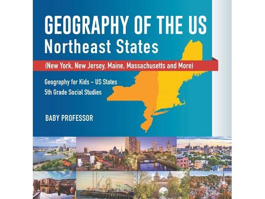 Geography of the US - Northeast States - New York, New Jersey, Maine, Massachusetts and More) Geography for Kids - US States 5th Grade Social Studies