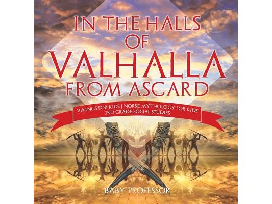 In the Halls of Valhalla from Asgard - Vikings for Kids Norse Mythology for Kids 3rd Grade Social Studies