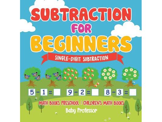 Subtraction for Beginners - Single-Digit Subtraction - Math Books Preschool Children's Math Books