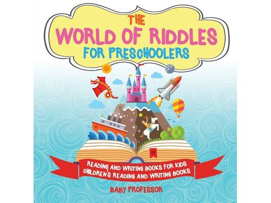 The World of Riddles for Preschoolers - Reading and Writing Books for Kids Children's Reading and Writing Books