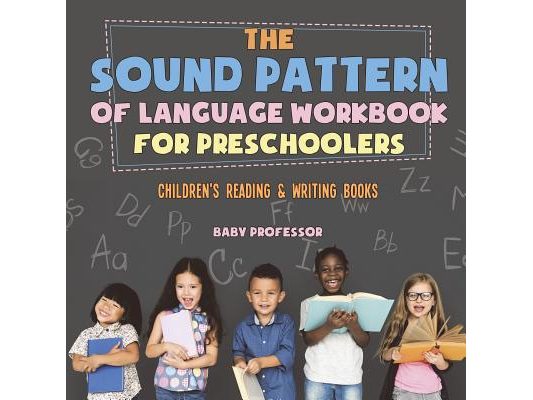 The Sound Pattern of Language Workbook for Preschoolers Children's Reading & Writing Books