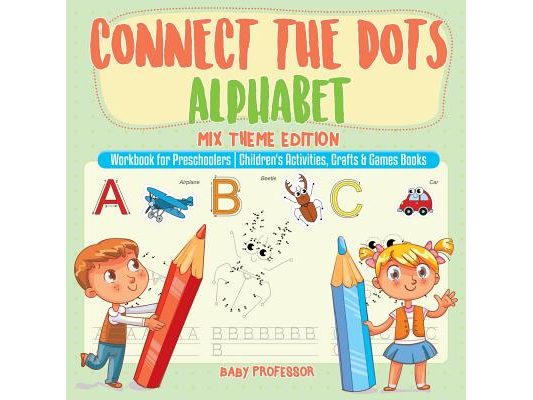 Connect the Dots Alphabet - Mix Theme Edition - Workbook for Preschoolers Children's Activities, Crafts & Games Books