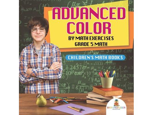 Advanced Color by Math Exercises Grade 5 Math Children's Math Books