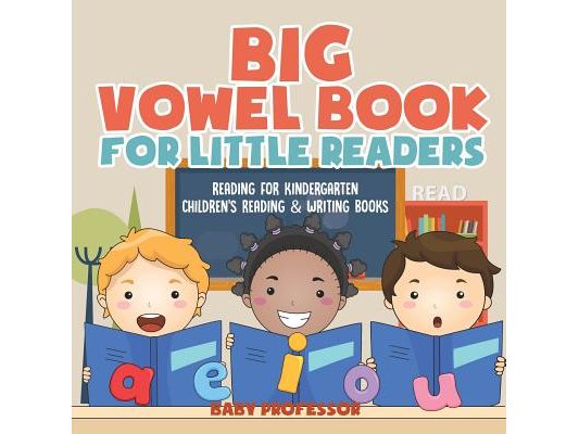 Big Vowel Book for Little Readers - Reading for Kindergarten Children's Reading & Writing Books
