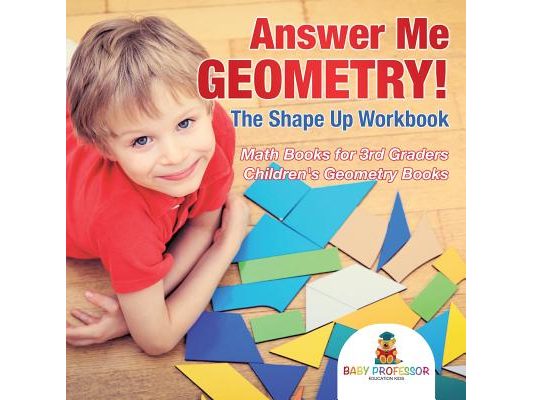 Answer Me Geometry! The Shape Up Workbook - Math Books for 3rd Graders Children's Geometry Books