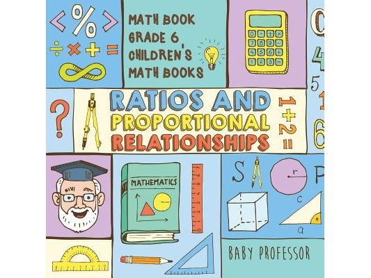 Ratios and Proportional Relationships - Math Book Grade 6 Children's Math Books