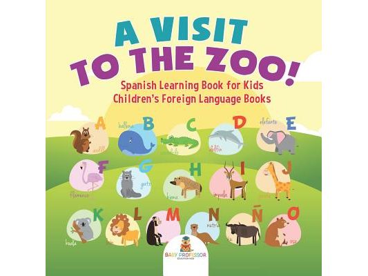A Visit to the Zoo! Spanish Learning Book for Kids Children's Foreign Language Books